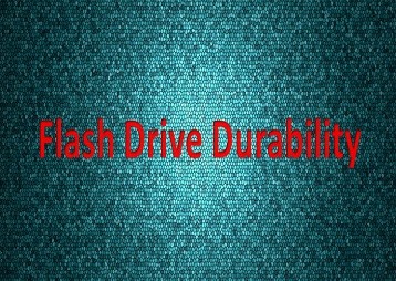 flash drive durability - tech tutorials