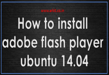How to install adobe flash player ubuntu 14.04