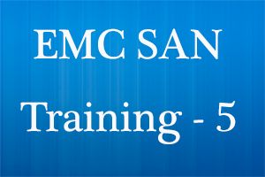 EMC Storage Training Class Five