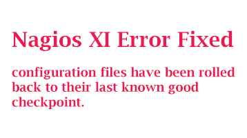 configuration files have been rolled back to their last known good checkpoint