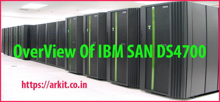 Overview of IBM DS4700 SAN