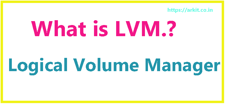 what is LVM How to Create LVM Linux Logical Volume Manager