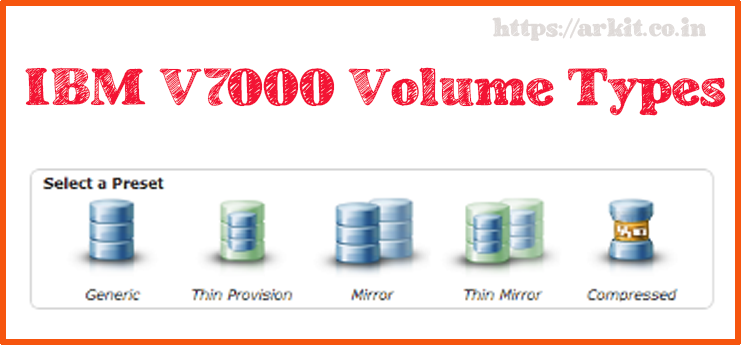 IBM V7000 Volume types explained SAN Admins should know