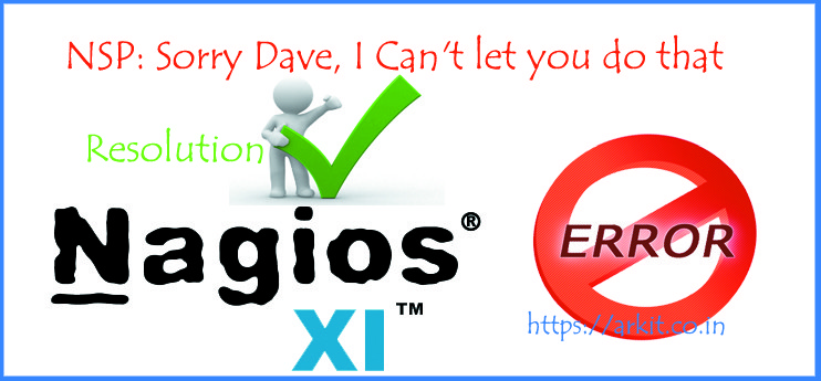 NSP Sorry Dave Can't Let you do that NagiosXI Error NSP Sorry Dave I Can't Let you Do that