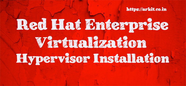 RHEV Hypervisor Installation RHEL 7 step by step Guide