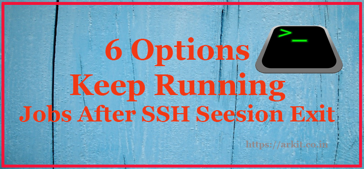 How to Keep Running Commands After SSH Session Disconnection
