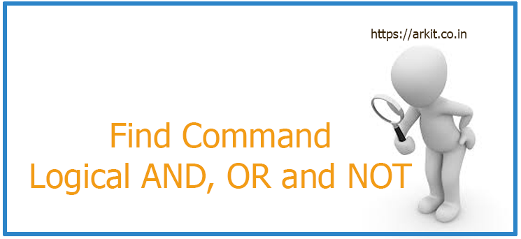 find command logical and, or and not examples
