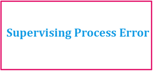 Supervising Process error