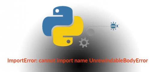 ImportError: cannot import name UnrewindableBodyError