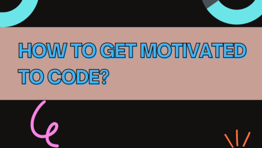 How to Get motivated to code